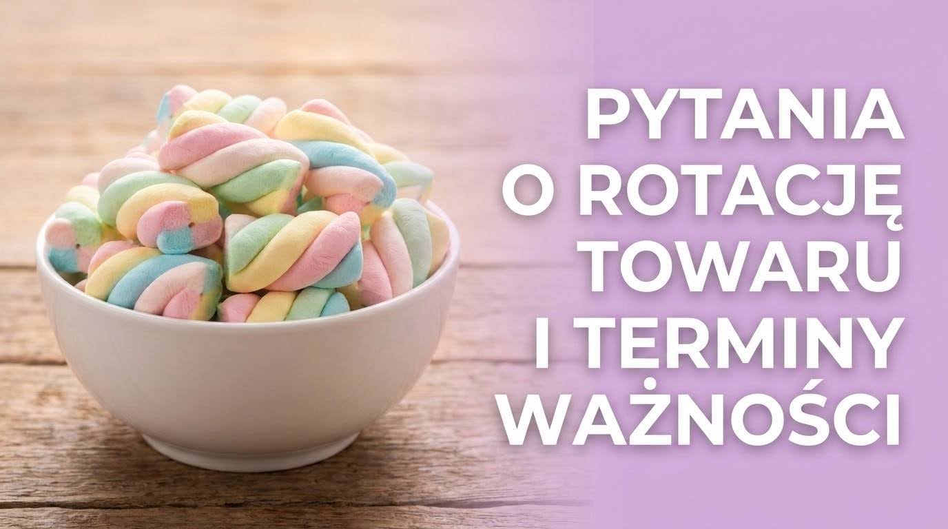 Zakup słodyczy do sklepu – ilości, ekspozycja (FAQ B2B) - Pytania o terminy przydatności i rotację słodyczy